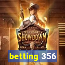 betting 356