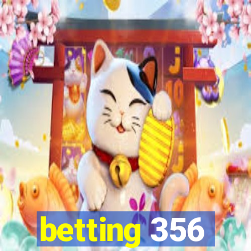 betting 356