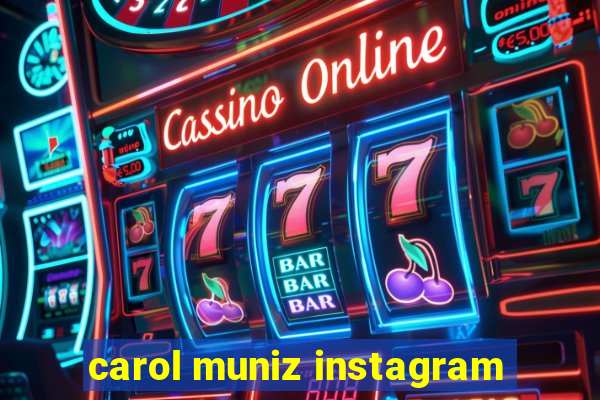 carol muniz instagram