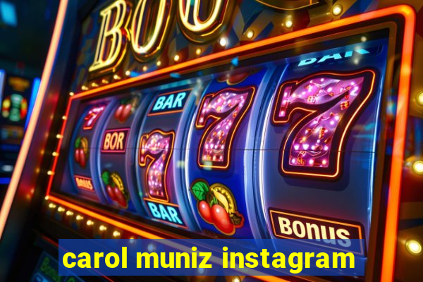 carol muniz instagram