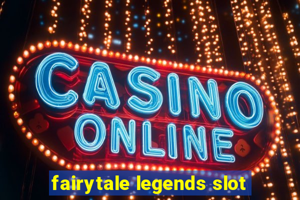 fairytale legends slot