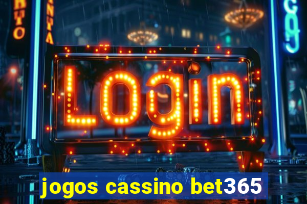 jogos cassino bet365