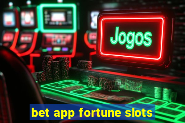 bet app fortune slots