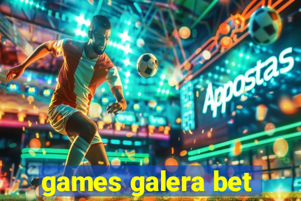 games galera bet