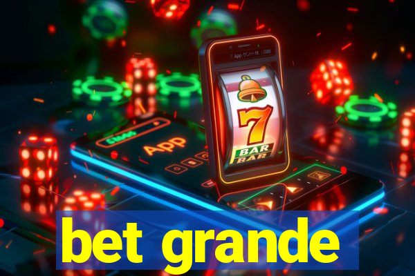 bet grande