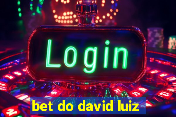 bet do david luiz