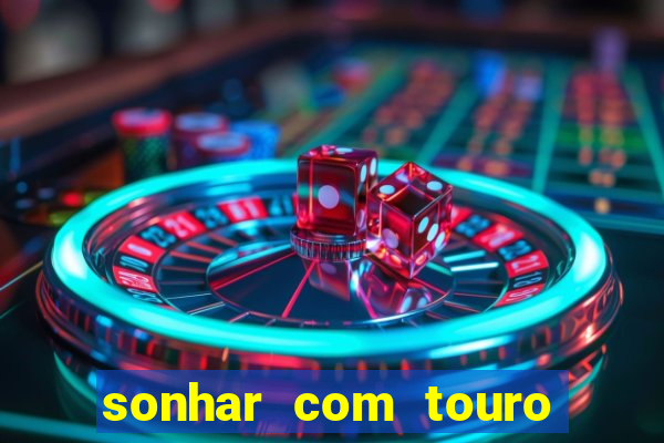 sonhar com touro mega sena