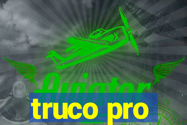 truco pro