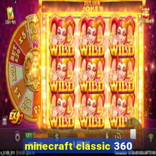 minecraft classic 360