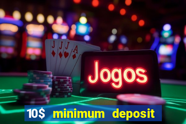 10$ minimum deposit casino canada