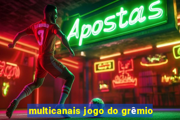 multicanais jogo do grêmio