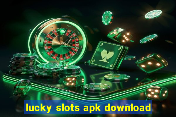 lucky slots apk download