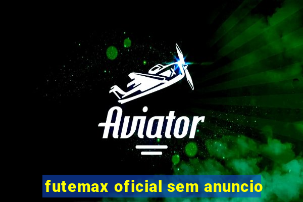 futemax oficial sem anuncio