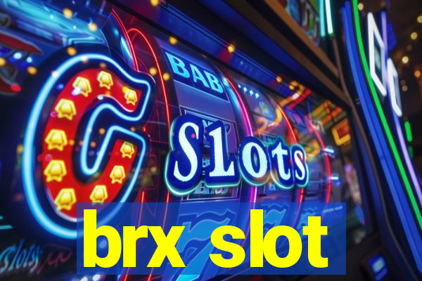 brx slot