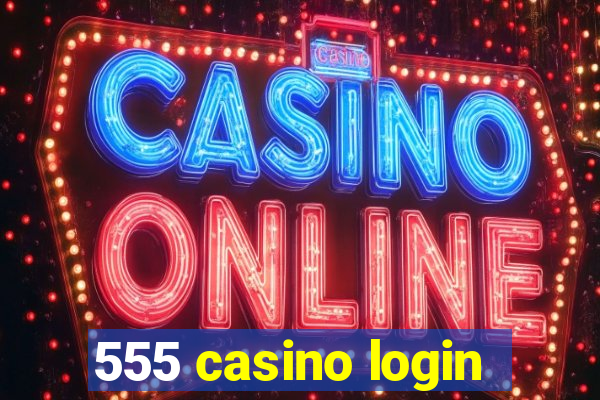 555 casino login