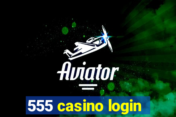 555 casino login