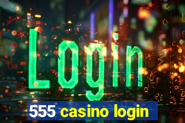 555 casino login