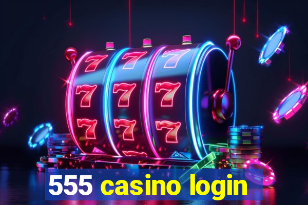 555 casino login