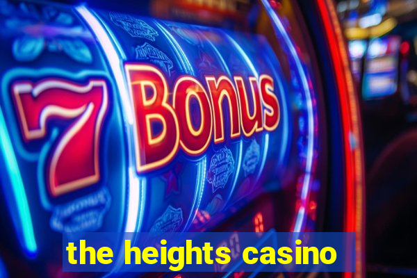 the heights casino