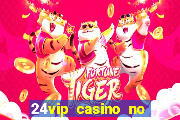 24vip casino no deposit bonus codes