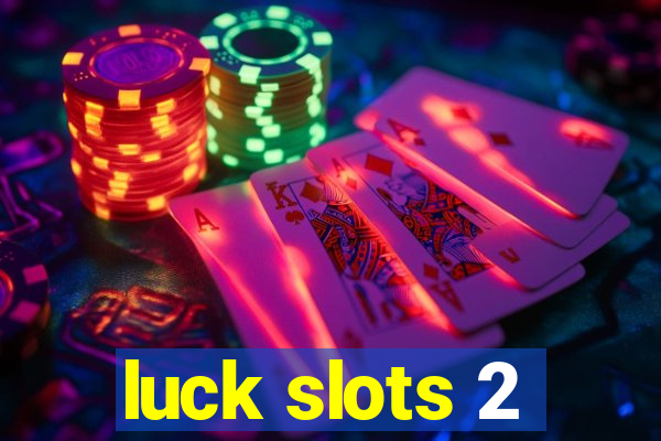 luck slots 2