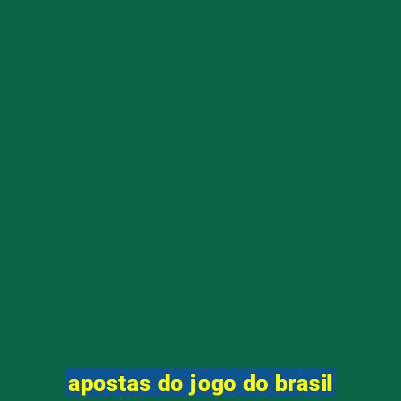 apostas do jogo do brasil