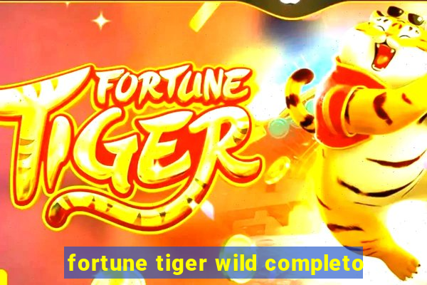 fortune tiger wild completo