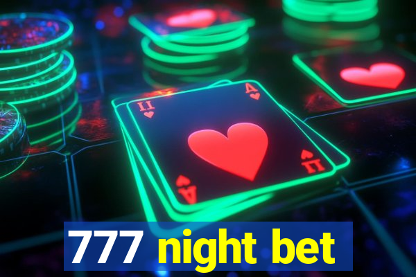 777 night bet