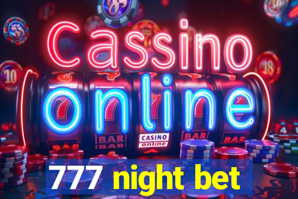 777 night bet