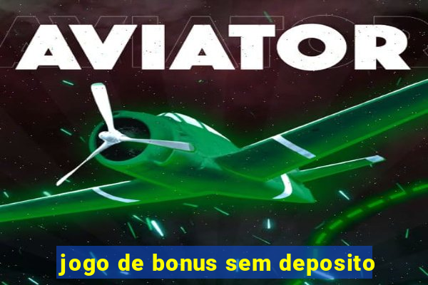 jogo de bonus sem deposito