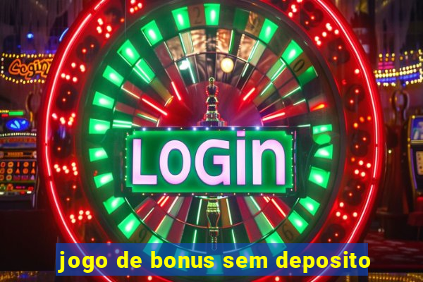 jogo de bonus sem deposito