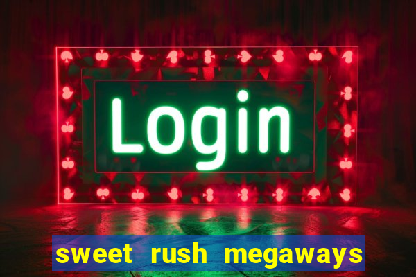 sweet rush megaways slot free play