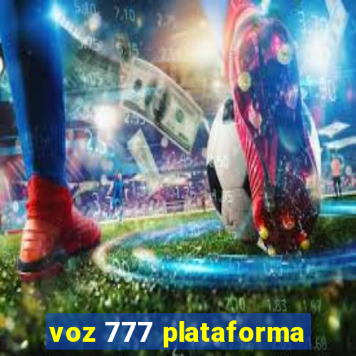 voz 777 plataforma