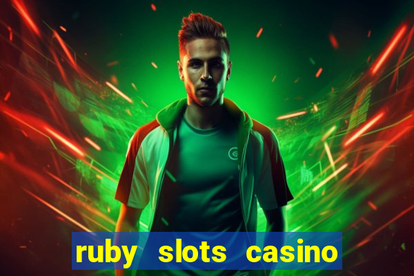 ruby slots casino $200 no deposit bonus codes