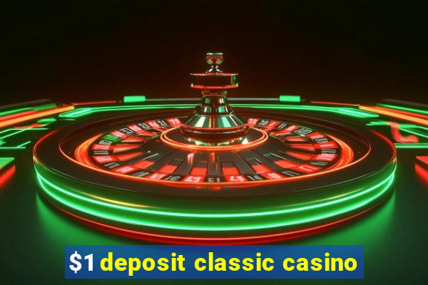 $1 deposit classic casino