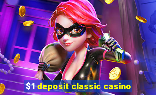 $1 deposit classic casino