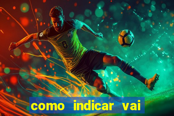 como indicar vai de bet