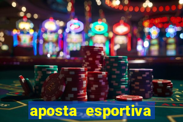 aposta esportiva bet 365