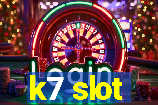 k7 slot