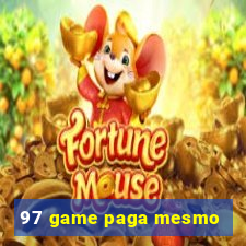 97 game paga mesmo