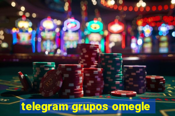 telegram grupos omegle