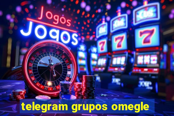 telegram grupos omegle