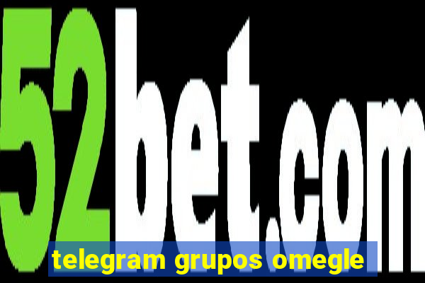 telegram grupos omegle