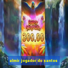 almir jogador do santos