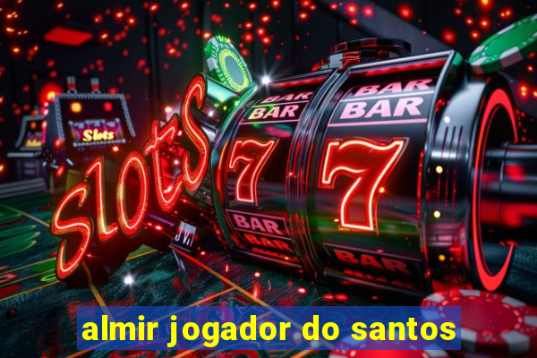 almir jogador do santos