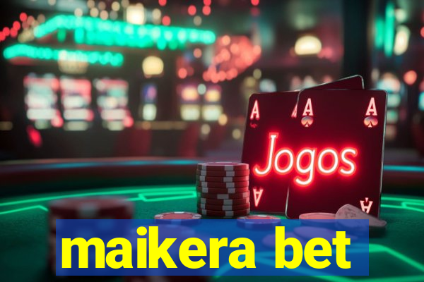 maikera bet