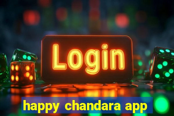 happy chandara app