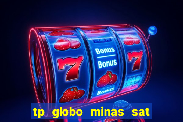 tp globo minas sat hd regional