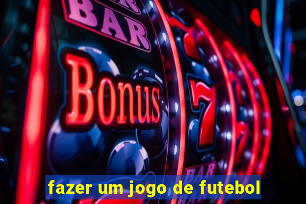 fazer um jogo de futebol