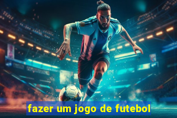 fazer um jogo de futebol